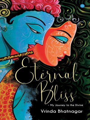 cover image of Eternal Bliss--My Journey to the Divine